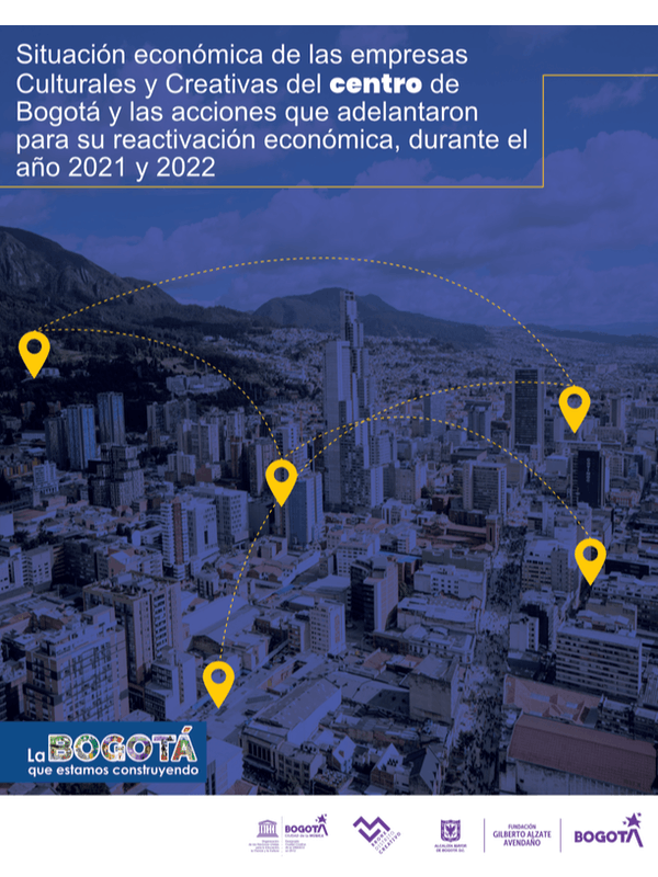 Situación económica de las empresas Culturales y Creativas del centro de Bogotá y las acciones que adelantaron para su reactivación económica, durante el año 2021 y 2022